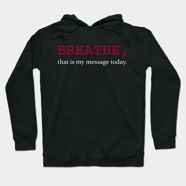 Breathe, that is my message today. Hoodie by SPIRITY